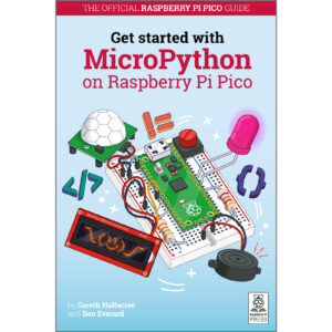 Raspberry Pi PRESS MAG61 Get Started with MicroPython on Raspberry Pi Pico by Gareth Halfacree Ben Everard 140 Pages Printed and bound in the UK NZDEPOT - NZ DEPOT